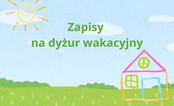 Zapisy na dyżur wakacyjny 2024